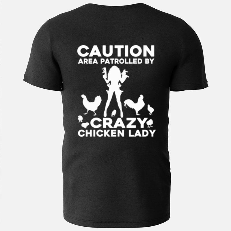 Caution Area Patrolled By Crazy Chicken Lady T-Shirts
