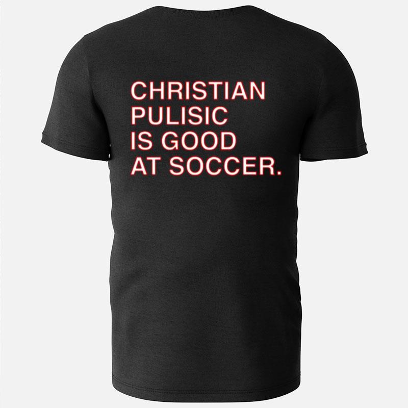 Christian Pulisic Is Good At Soccer T-Shirts