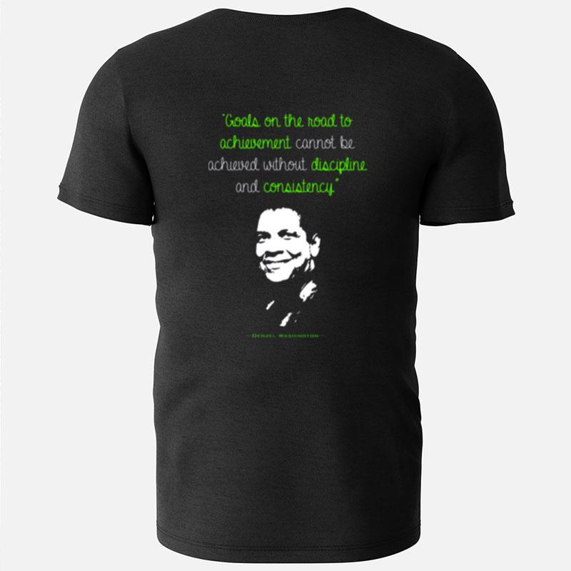 Discipline And Consistency Denzel Washington Quote T-Shirts
