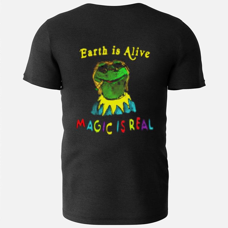Earth Is Alive Magic Is Real T-Shirts