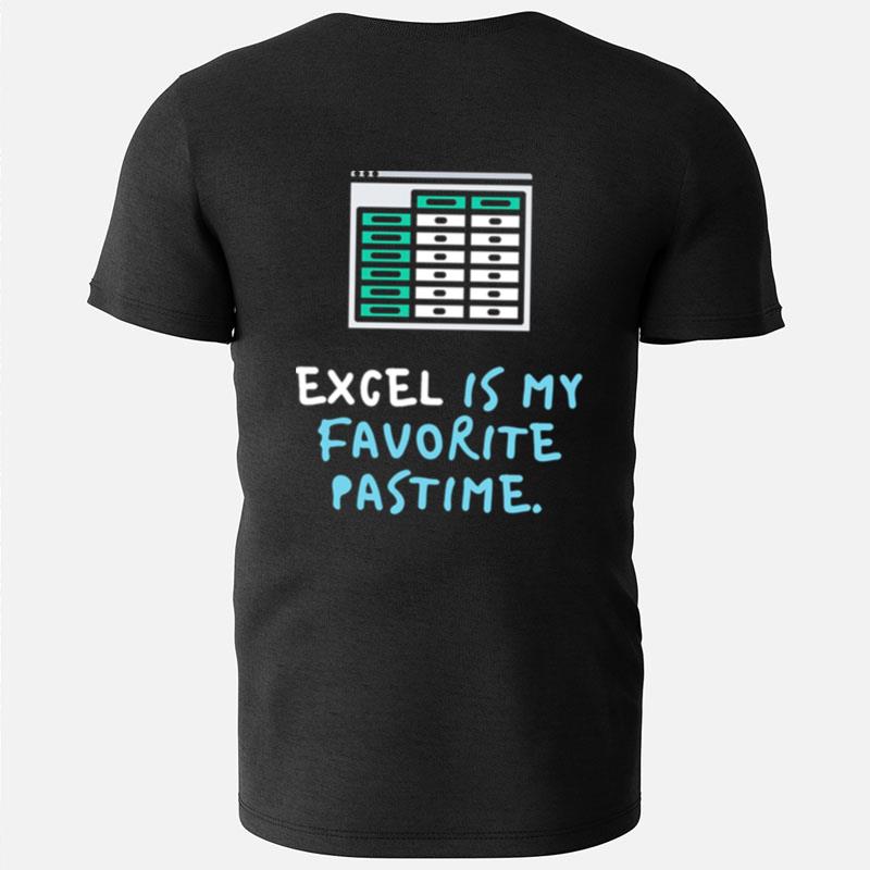 Excel Is My Favourite Pastime T-Shirts