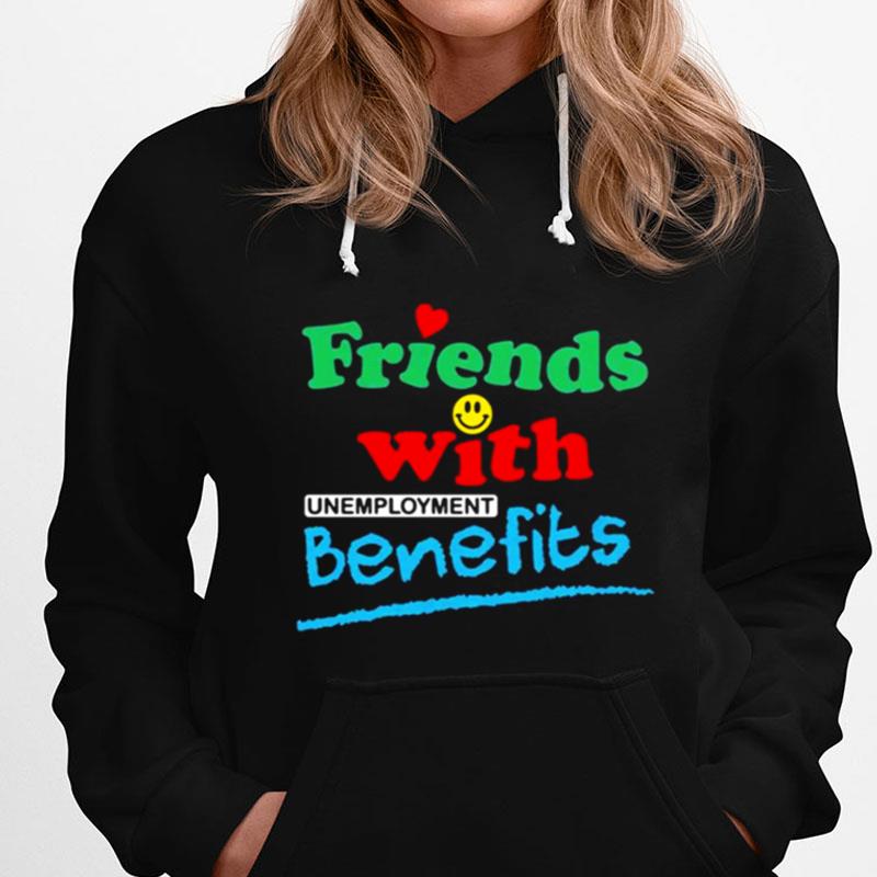 Friends With Unemployment Benefits T-Shirts