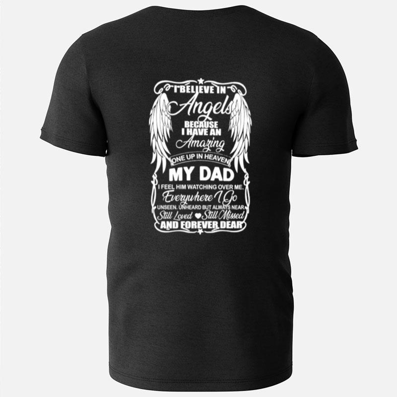 I Believe In Angels Because I Have An Amazing Once Up In Heaven My Dad T-Shirts