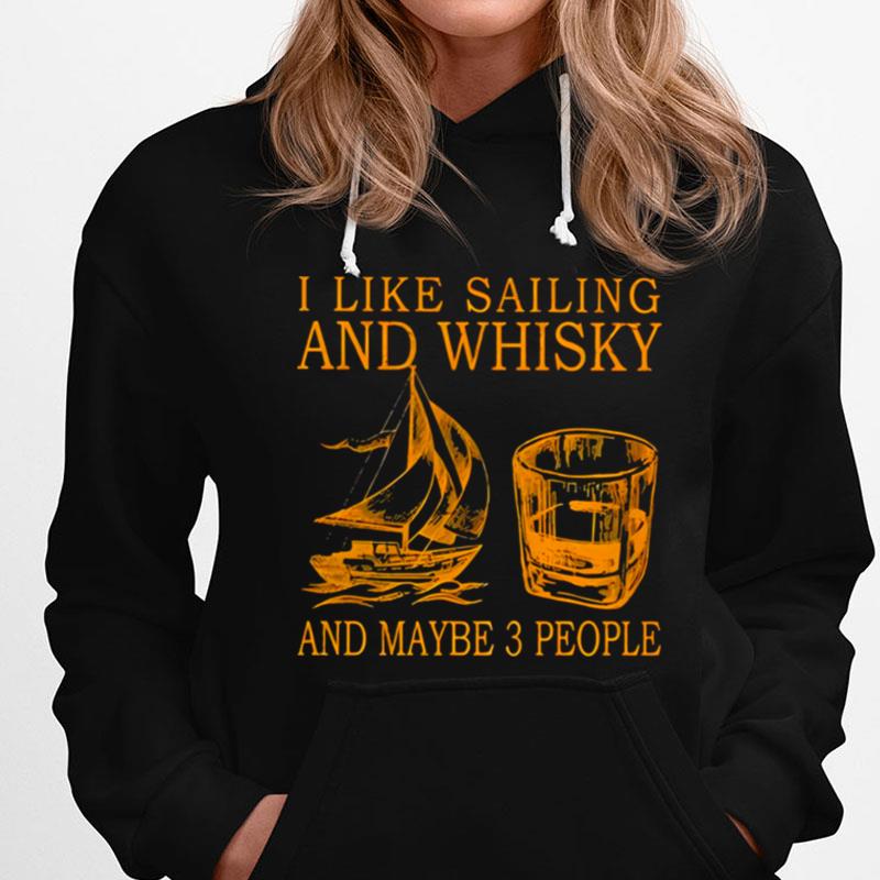 I Like Sailing And Whiskey And Mabe 3 People T-Shirts