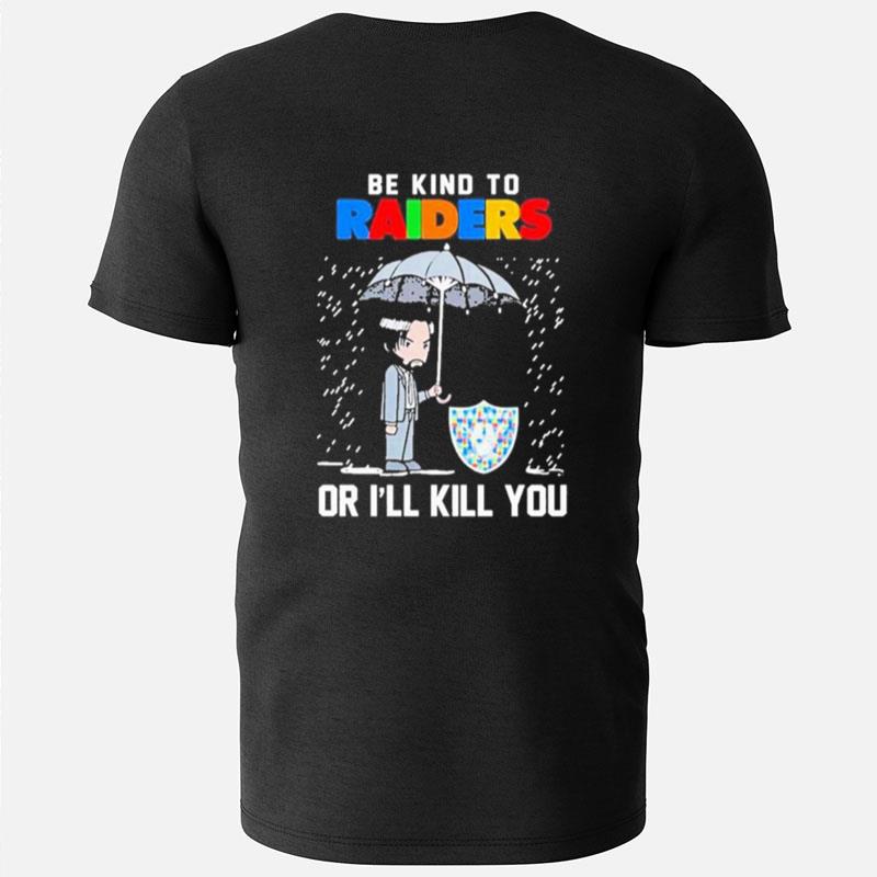 John Wick Be Kind Autism Las Vegas Raiders Or Ill Kill You T-Shirts