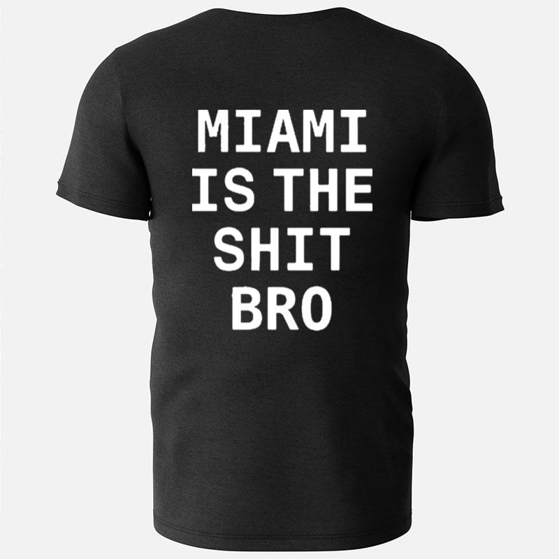 Josh Pate Miami Is The Shit Bro T-Shirts