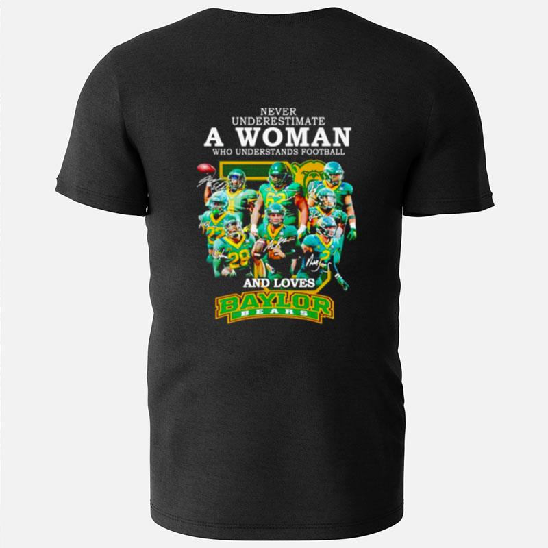 Never Underestimate A Woman Who Understands Football And Loves Baylor Bears Signatures T-Shirts