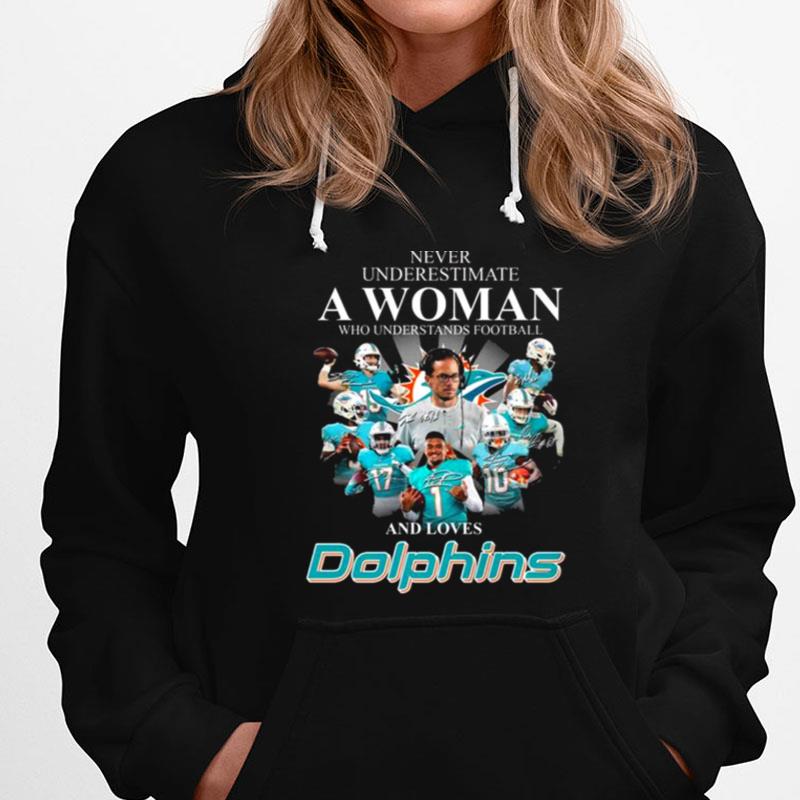 Never Underestimate A Woman Who Understands Football And Loves Miami Dolphins Team Football Signatures T-Shirts