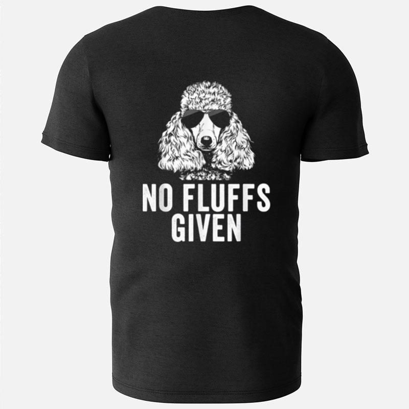 No Fluffs Given Poodle Dog Mom Best T-Shirts