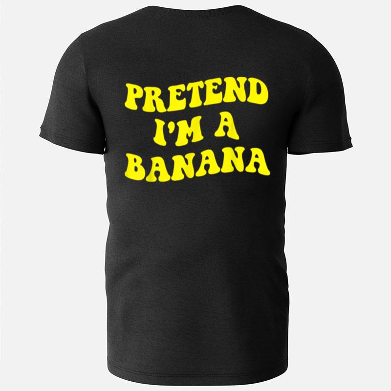 Pretend I'm A Banana Funny Lazy Halloween Costume Outfit T-Shirts