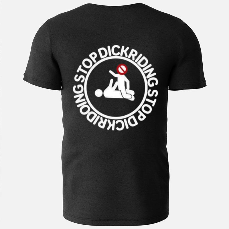 Rounddaglobe Stop Dickriding Stop Dickridoing T-Shirts