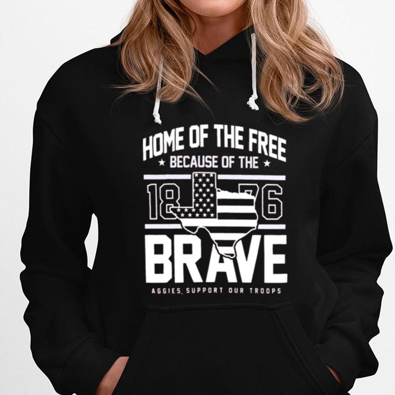 Texas A&M Home Of The Free Because Of The Brave 1876 Aggies Support Our Troops T-Shirts