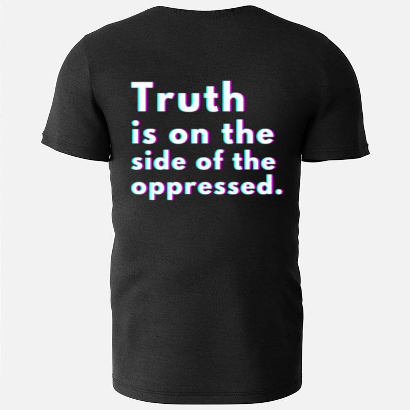 Truth Is On The Side Of The Oppressed Malcom X Quote T-Shirts