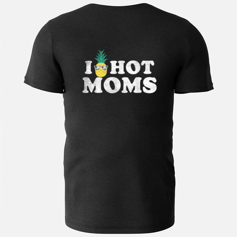 Unknown I Pineapple Hot Moms Upside Down I Heart Funny Swing T-Shirts