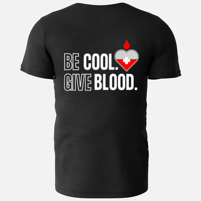 Be Cool Give Blood T-Shirts