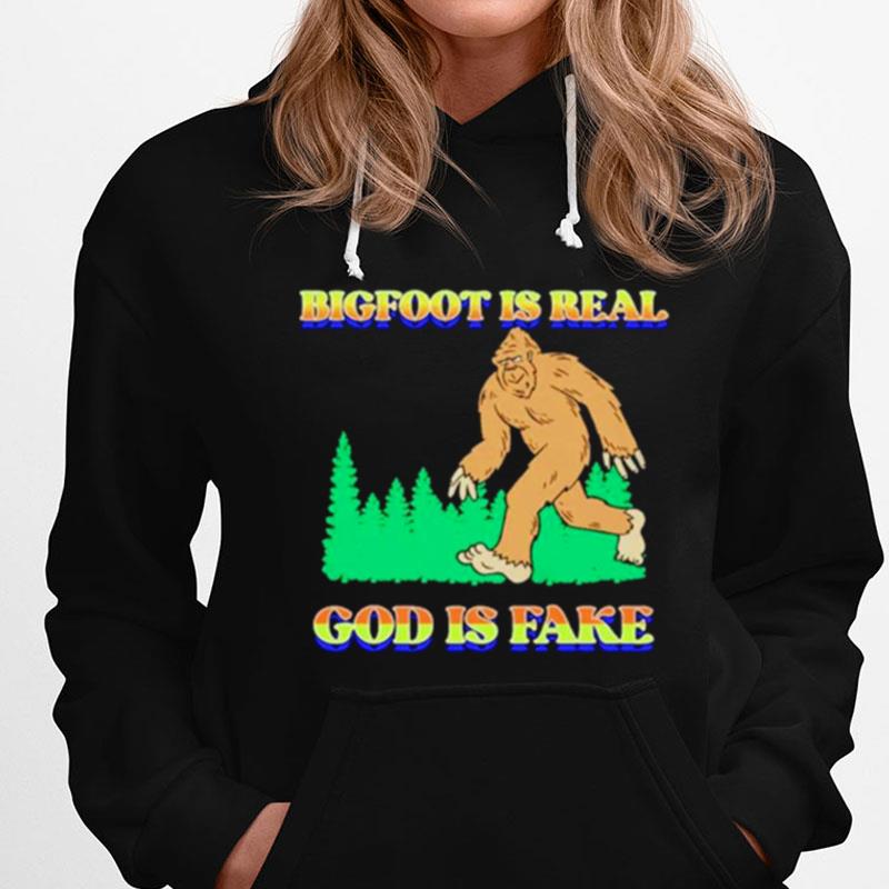 Bigfoot Is Real God Is Fake T-Shirts