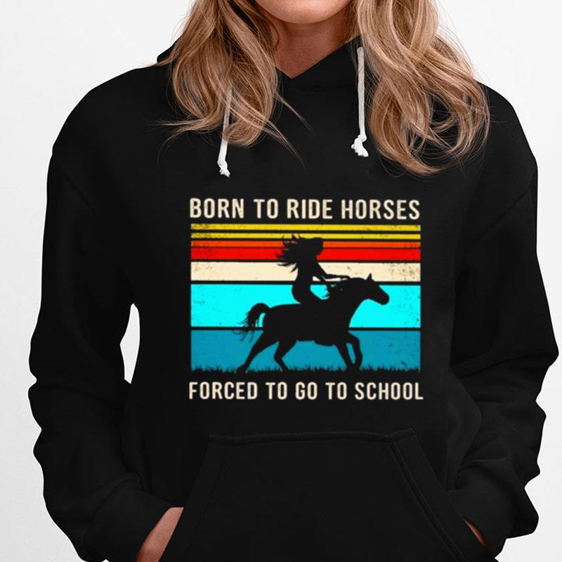 Born To Ride Horses Forced To Go To School Vintage T-Shirts