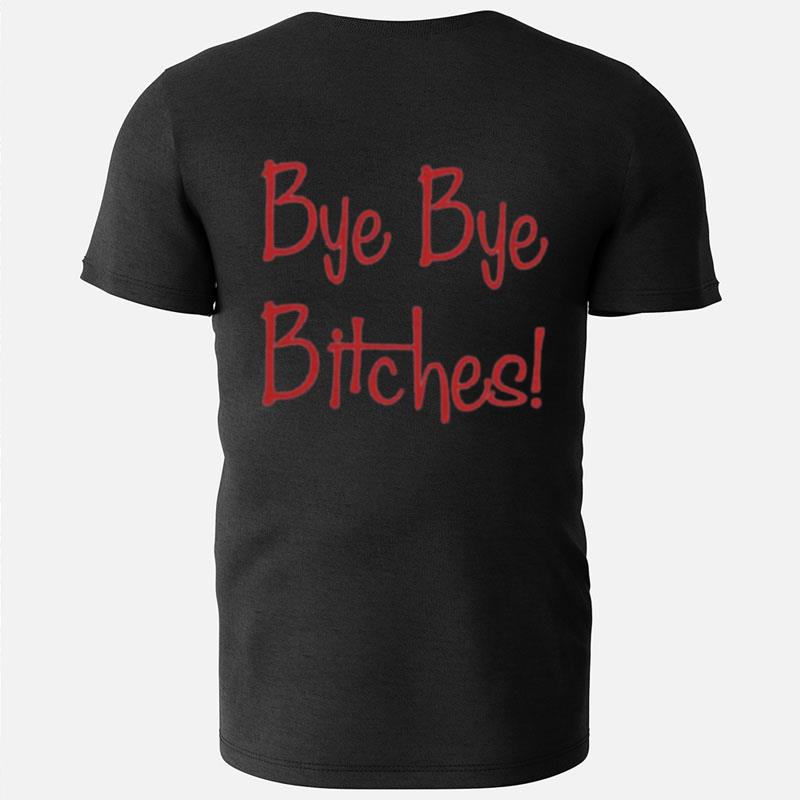 Bye Bye Bitches Clauds T-Shirts