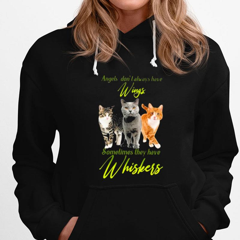 Cats Angels Don't Always Have Wings Sometimes They Have Whiskers T-Shirts
