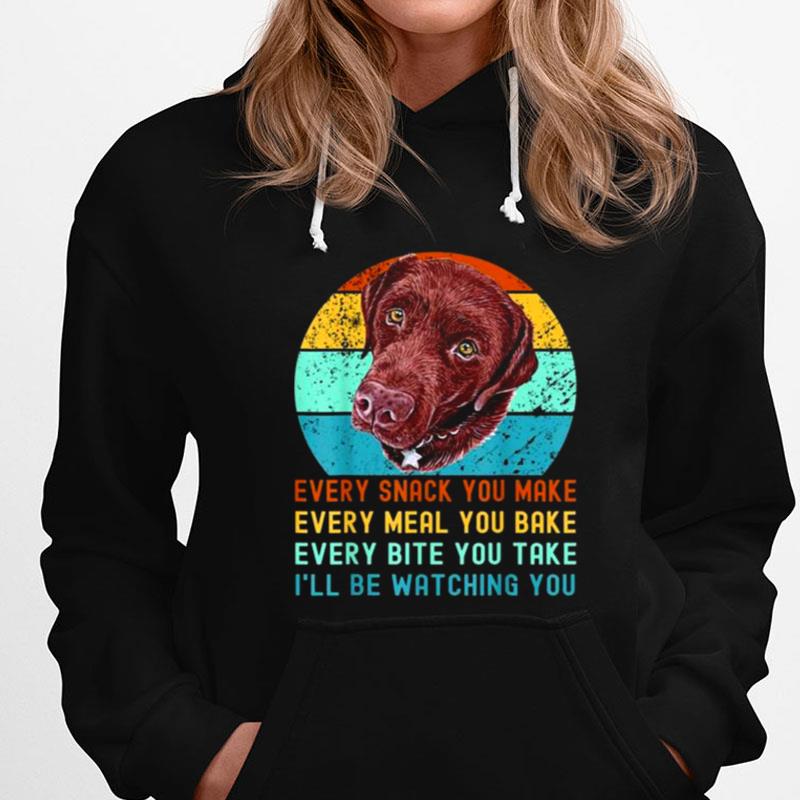 Chocolate Lab Labrador Retriever Dog Every Snack You Make Vintage T-Shirts