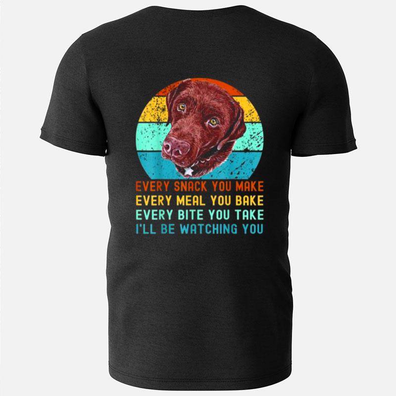 Chocolate Lab Labrador Retriever Dog Every Snack You Make Vintage T-Shirts