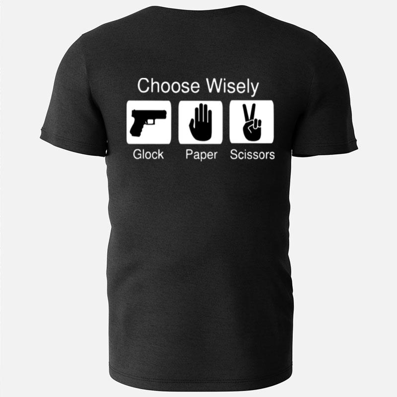 Choose Wisely Glock Paper Scissors T-Shirts