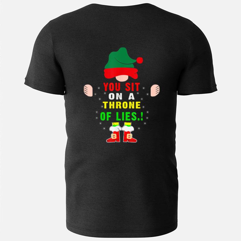 Christmas Vacation Elf Quotes You Sit On A Throne Of Lies ! T-Shirts
