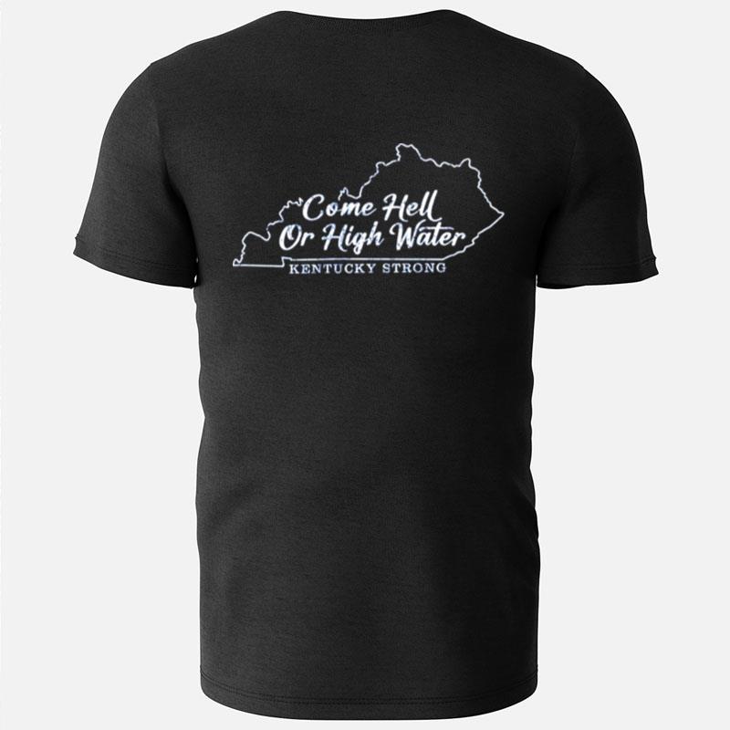 Come Hell Or High Water Kentucky Strong T-Shirts