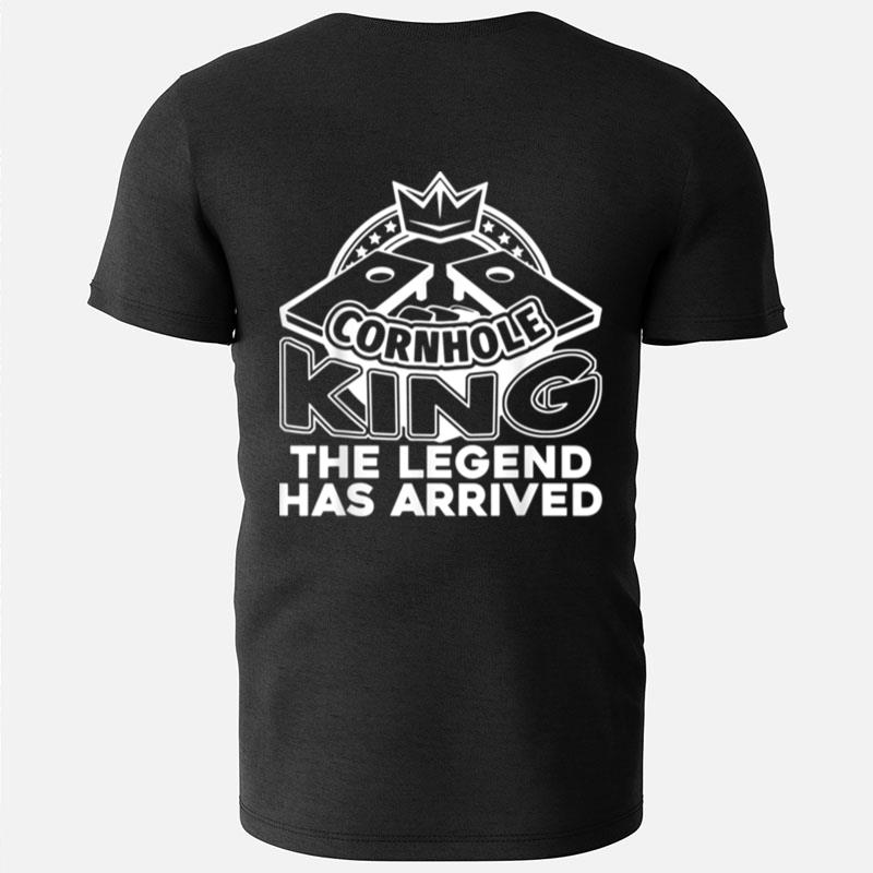 Cornhole King The Legend Has Arrived T-Shirts