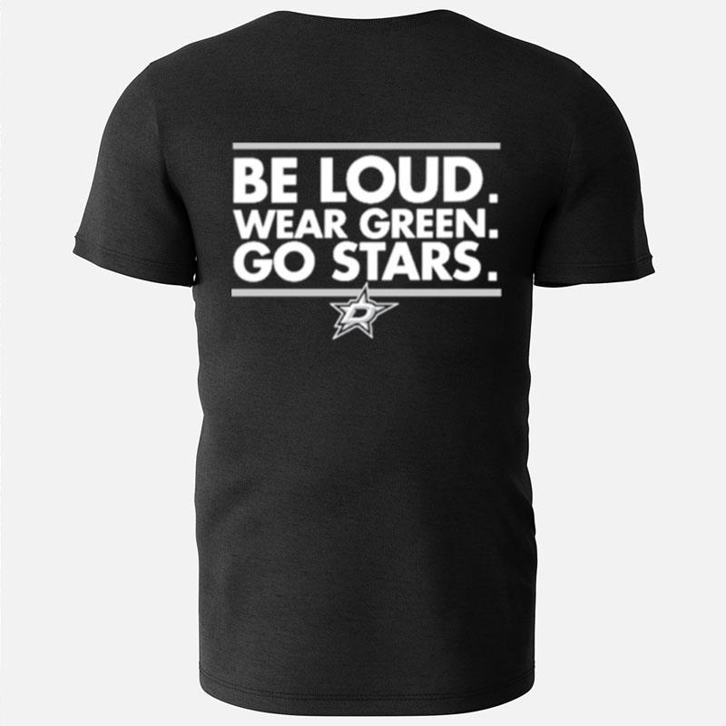 Dallas Stars Be Loud Wear Green Go Stars T-Shirts