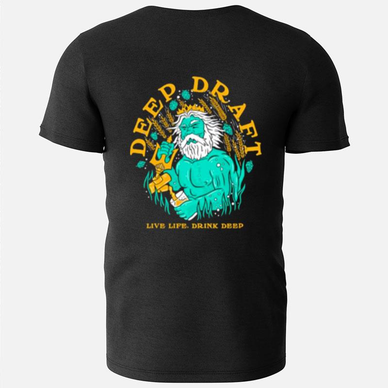 Deep Draft Live Life Drink Deep T-Shirts
