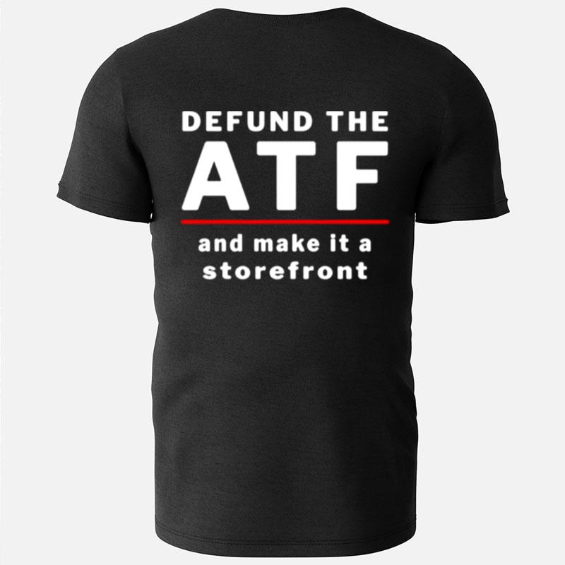 Defund Atf And Make It A Storefron T-Shirts