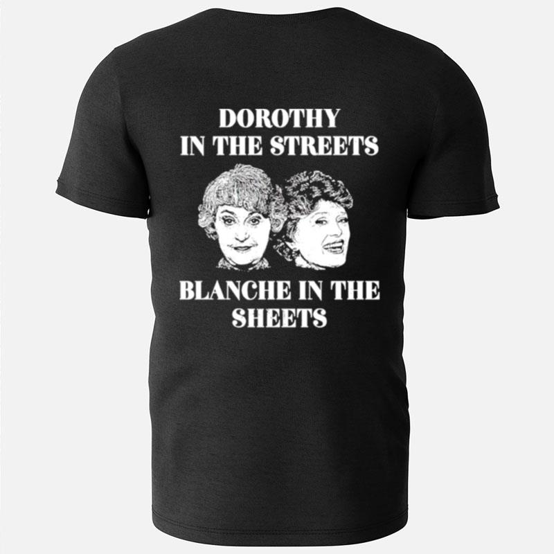 Dorothy In The Streets Blanche In The Sheets T-Shirts