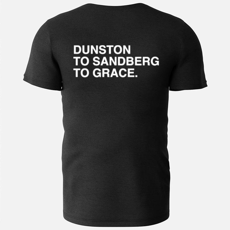 Dunston To Sandberg To Grace T-Shirts