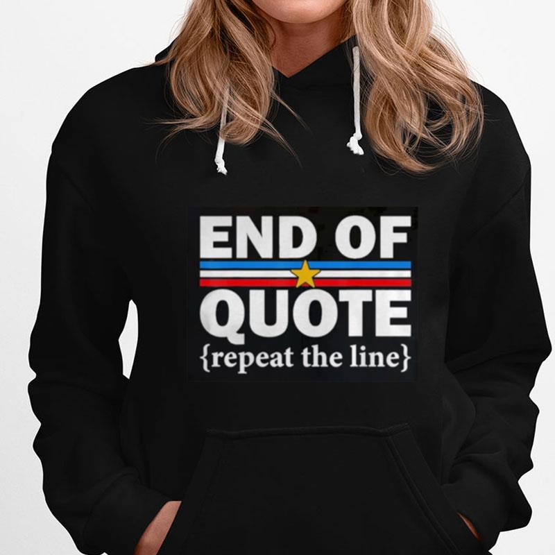 End Of Quote Repeat The Line Anti Biden Pro Trump T-Shirts
