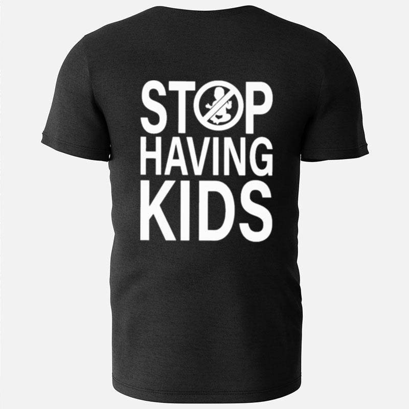 End Wokeness Stop Having Kids T-Shirts