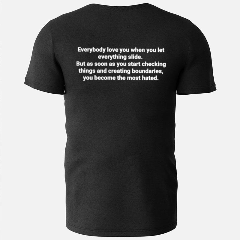 Everybody Love You When You Let Everything Slide T-Shirts