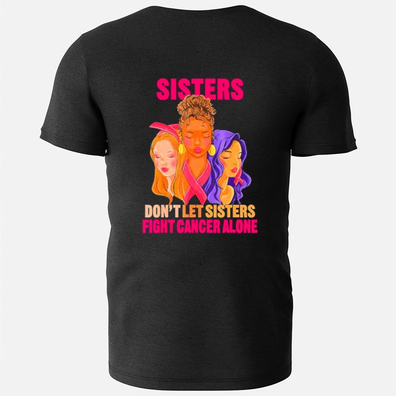 Faces Sister Don't Let Sister Fight Breast Cancer Awareness T-Shirts