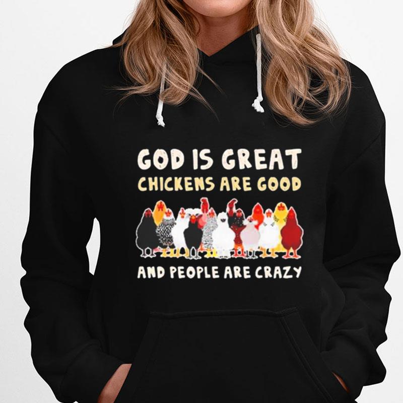 God Is Great Chickens Are Good People Are Crazy T-Shirts