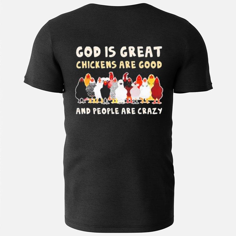 God Is Great Chickens Are Good People Are Crazy T-Shirts