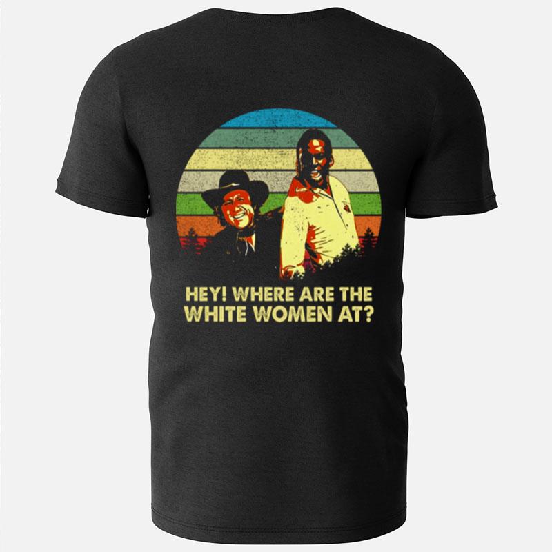 Hey Where Are The White Women At Blazing Saddles Bart Jim Cowboy Movie Sheriff T-Shirts