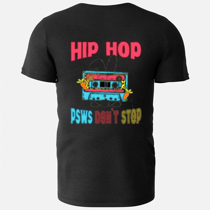 Hip Hop Psws Don't Stop T-Shirts