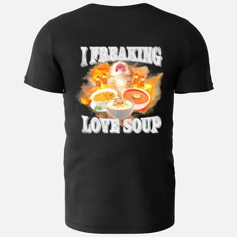 I Freaking Love Soup T-Shirts
