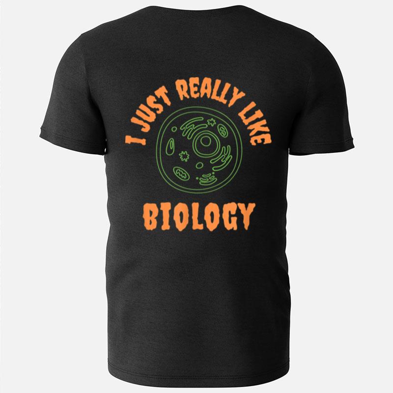 I Just Really Like Biology Halloween Science Teacher Funny T-Shirts