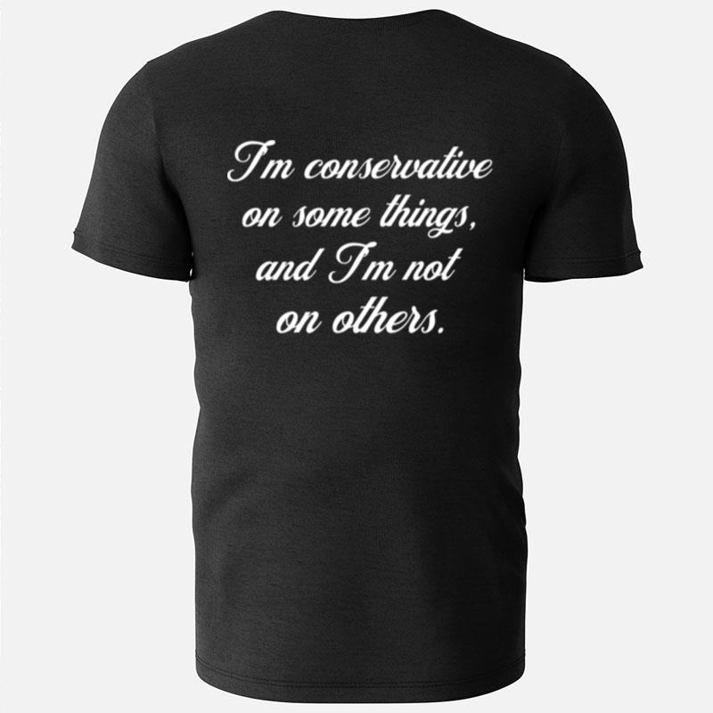 I Keep I'm Conservative On Some Things And I'm Not On Others Megyn Kelly T-Shirts