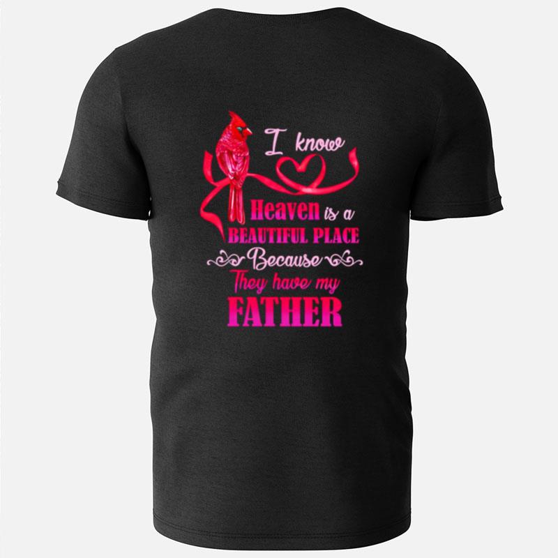 I Know Heaven Is A Beautiful Place Because They Have My Father T-Shirts