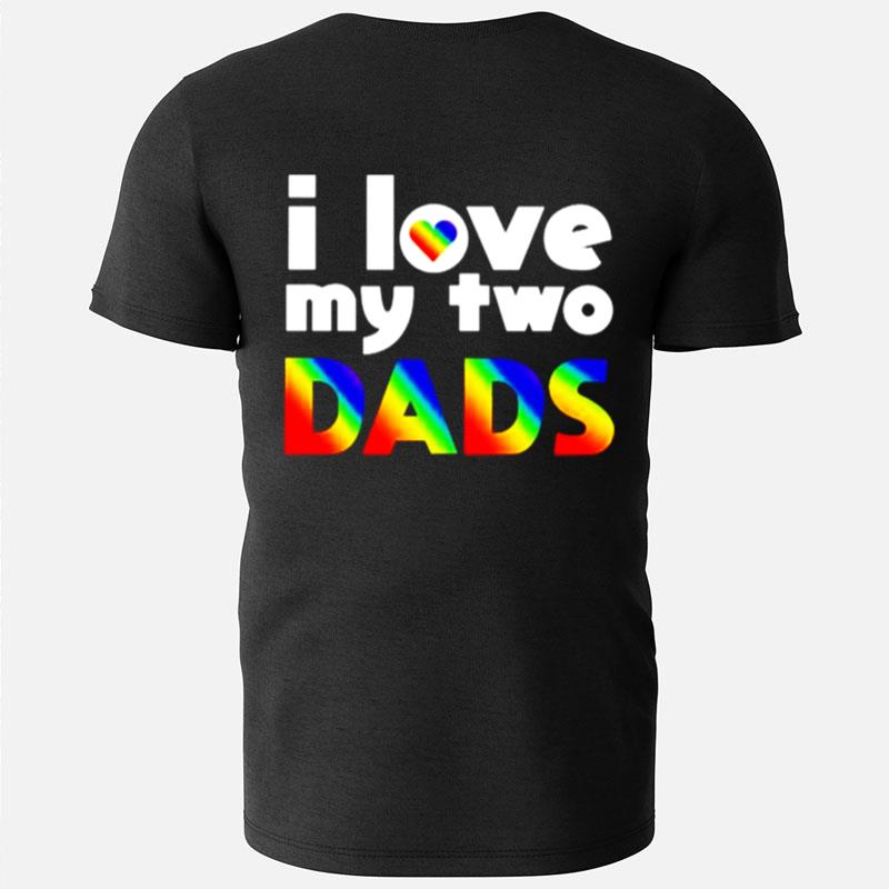 I Love My Two Dads T-Shirts