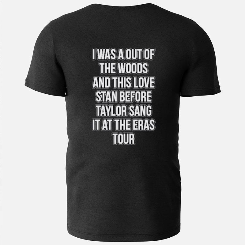 I Was A Out Of The Woods And This Love Stan Before Taylor Sang It At The Eras Tour T-Shirts