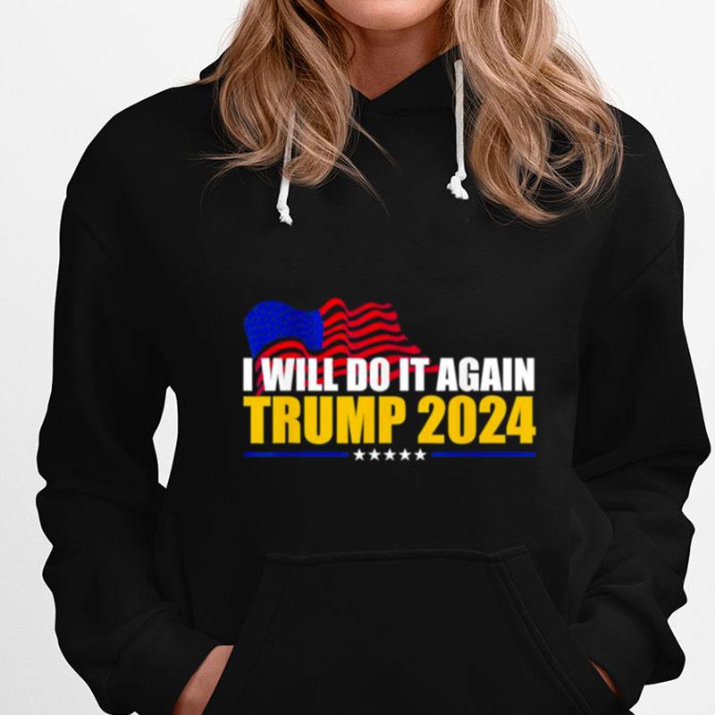 I Will Do It Again Trump 2024 Voted For Trump Quote T-Shirts