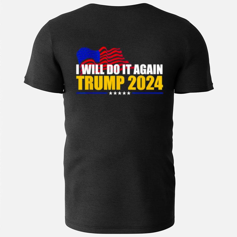 I Will Do It Again Trump 2024 Voted For Trump Quote T-Shirts